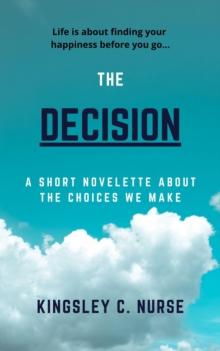 Decision: A Short Novelette About The Choices We Make