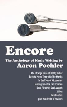 Encore: The Anthology of Music Writing by Aaron Poehler