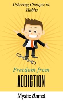 Freedom From Addiction ~ Ushering Changes in Habits