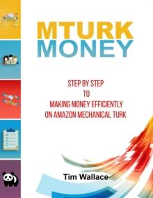 MTurk Money - Step by Step to Making Money Efficiently on MTurk