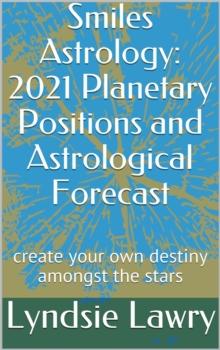 Smiles Astrology: 2021 Planetary Positions and Astrological Forecast