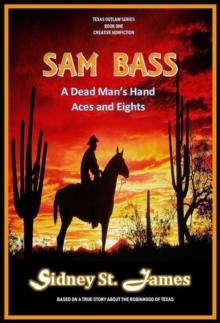 Sam Bass - A Dead Man's Hand, Aces and Eights : Texas Outlaw Series, #1