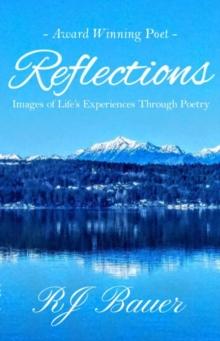 Reflections: Images of Life's Experiences Through Poetry