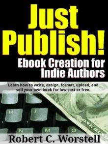 Just Publish! Ebook Creation for Indie Authors