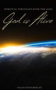 God is Alive: Spiritual Struggles over the Ages