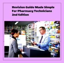 Revision Guide Made Simple  For Pharmacy Technicians 2nd Edition