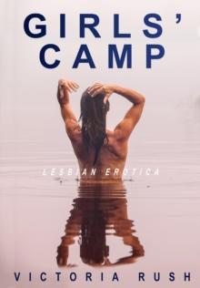 Girls' Camp: Lesbian Erotica : Lesbian Erotica, #7