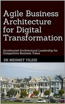 Agile Business Architecture for Digital Transformation