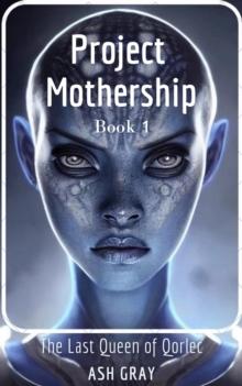 Project Mothership : The Last Queen of Qorlec, #1