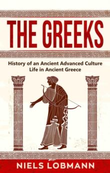 Greeks: History of an Ancient Advanced Culture | Life in Ancient Greece