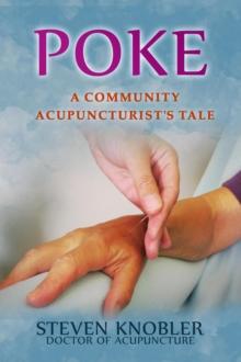 Poke: a Community Acupuncturist's Tale : Community Acupuncture Tales, #1