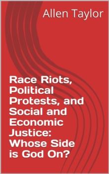 Race Riots, Political Protests and Social and Economic Justice: Whose Side is God On?