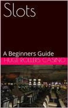 Slots: A Beginners Guide