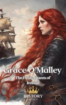 Grace O'Malley: The Pirate Queen of Ireland : Pirate Chronicles