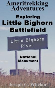 Ameritrekking Adventures: Exploring Little Bighorn Battlefield National Monument