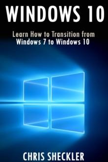 Windows 10: Learn How to Transition from Windows 7 to Windows 10