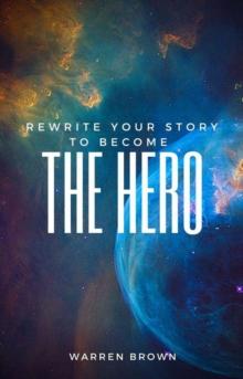 Rewrite Your Story To Become The Hero