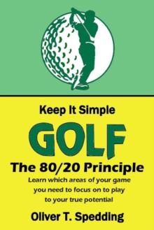 Keep It Simple Golf - The 80/20 Principle : Keep it Simple Golf, #12