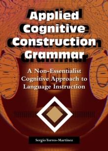 Applied Cognitive Construction Grammar: A Non-essentialist Cognitive Approach to  Language Instruction