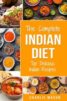 Complete Indian Diet: Top Delicious Indian Recipes