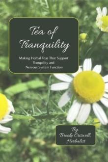 Tea of Tranquility: Making Herbal Teas That Support Tranquility and Nervous System Function