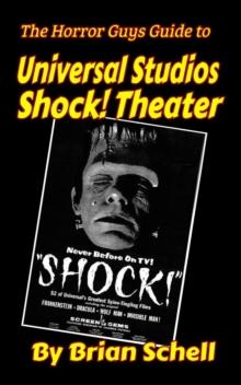 Horror Guys Guide to Universal Studios Shock! Theater : HorrorGuys.com Guides, #1