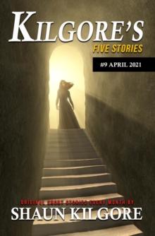 Kilgore's Five Stories #9: April 2021