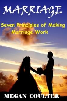 Marriage: Seven Principles of Making Marriage Work