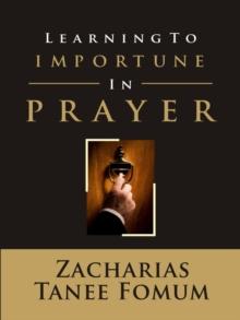 Learning to Importune in Prayer : Prayer Power Series, #19