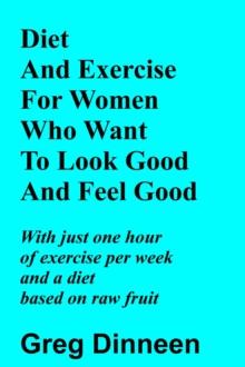 Diet And Exercise For Women Who Want To Look Good And Feel Good