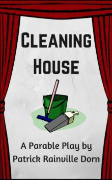 Cleaning House: A Parable Play