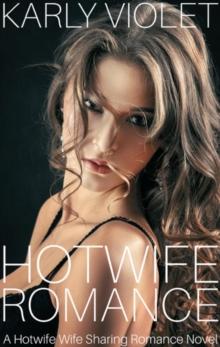 Hot Wife Romance - A Hotwife Wife Sharing Romance Novel