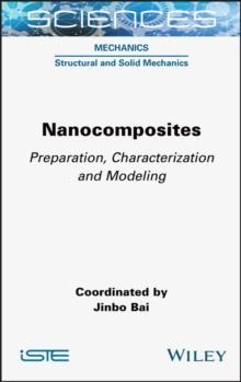 Nanocomposites : Preparation, Characterization and Modeling