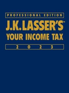 J.K. Lasser's Your Income Tax 2023 : Professional Edition