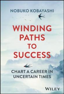 Winding Paths to Success : Chart a Career in Uncertain Times