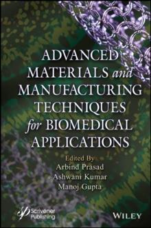 Advanced Materials and Manufacturing Techniques for Biomedical Applications