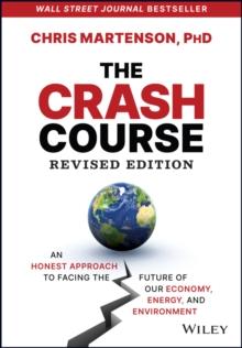 The Crash Course : An Honest Approach to Facing the Future of Our Economy, Energy, and Environment