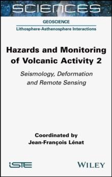 Hazards and Monitoring of Volcanic Activity 2 : Seismology, Deformation and Remote Sensing