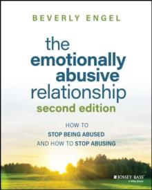 The Emotionally Abusive Relationship : How to Stop Being Abused and How to Stop Abusing