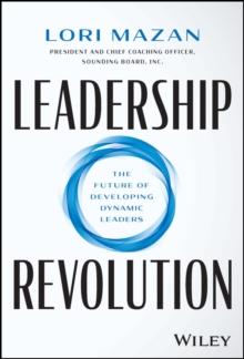 Leadership Revolution : The Future of Developing Dynamic Leaders