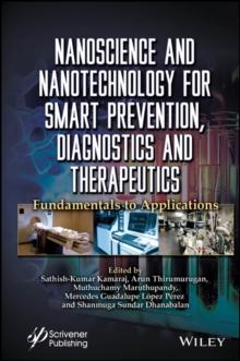 Nanoscience and Nanotechnology for Smart Prevention, Diagnostics and Therapeutics : Fundamentals to Applications