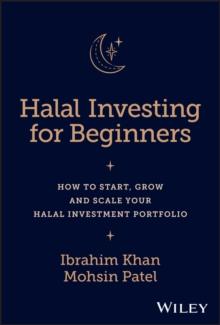 Halal Investing for Beginners : How to Start, Grow and Scale Your Halal Investment Portfolio