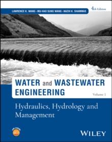 Water and Wastewater Engineering, Volume 1 : Hydraulics, Hydrology and Management