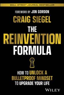 The Reinvention Formula : How to Unlock a Bulletproof Mindset to Upgrade Your Life