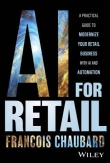 AI for Retail : A Practical Guide to Modernize Your Retail Business with AI and Automation