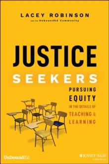 Justice Seekers : Pursuing Equity in the Details of Teaching and Learning