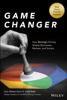 Game Changer : How Strategic Pricing Shapes Businesses, Markets, and Society