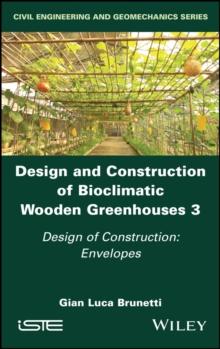 Design and Construction of Bioclimatic Wooden Greenhouses, Volume 3 : Design of Construction: Envelopes