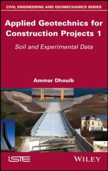 Applied Geotechnics for Construction Projects, Volume 1 : Soil and Experimental Data