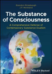 The Substance of Consciousness : A Comprehensive Defense of Contemporary Substance Dualism